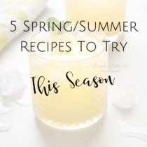 5 Delicious Spring Summer Recipes